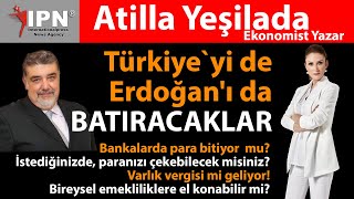 Türkiye`yi de Erdoğan'ı da BATIRACAKLAR! | Yeni Ekonomi Modeli tutar mı? | Ekonomist Atilla Yeşilada