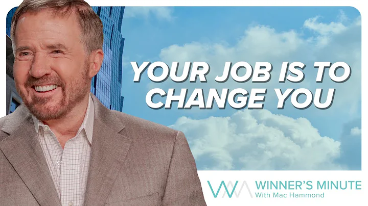 Your Job Is to Change You // The Winner's Minute With Mac Hammond