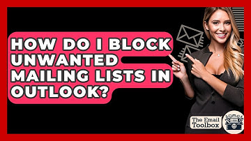 How Do I Block Unwanted Mailing Lists In Outlook? - TheEmailToolbox.com