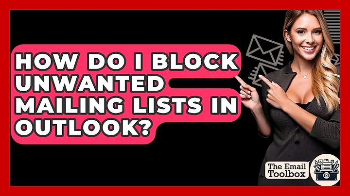 How Do I Block Unwanted Mailing Lists In Outlook? - TheEmailToolbox.com