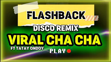VIRAL CHACHA FLASHBACK DISCO REMIX | FT TATAY ONDOY | 1MC