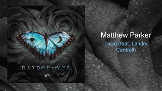 Matthew Parker - "Lucid (feat. Landry Cantrell)" chords