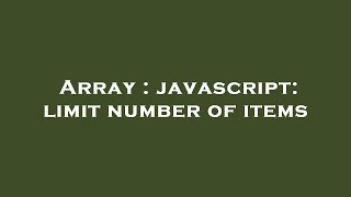 Array : javascript: limit number of items