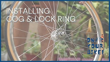 On Your Bike! | Installing Cog & Lock Ring