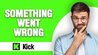 How To Fix Kick App Something Went Wrong ( Tutorial ) Easy