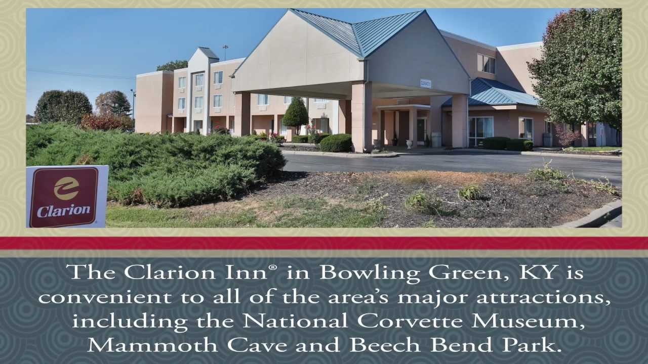 The Clarion Inn Hotel In Bowling Green Kentucky Welcomes You The Clarion Inn Hotel In Bowling Green Kentucky Welcomes You