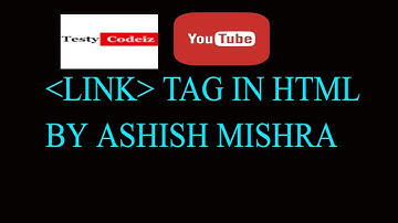 html tutorials for beginner lesson-5 Link tag of html document by Ashish Mishra from Testy Codeiz