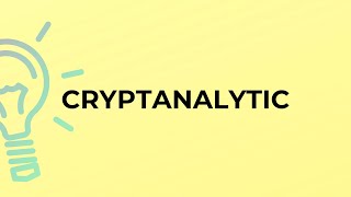 What is the meaning of the word CRYPTANALYTIC