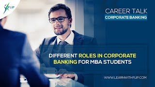 Different roles in Corporate Banking for MBA students