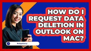 How do I request data deletion in Outlook on Mac? - Be App Savvy