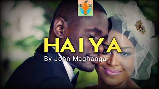 Haiya - John Maghanga (Official Music Audio)||TaitaSong