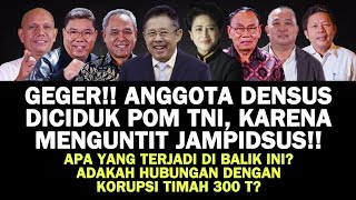 GEGER! ANGGOTA DENSUS 88 DICIDUK POM TNI, KARENA MENGUNTIT JAMPIDSUS. APA YANG TERJADI DI BALIK INI?