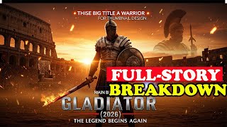 Upcoming GLADIATOR: PART 1 (2026) – Full Movie Plot Breakdown