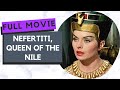 Nefertiti, Queen of the Nile | Drama | History | Full movie in english