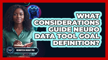 What considerations guide neuro data tool goal definition?