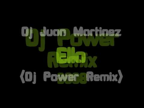 Dj Juan Martinez - Ella (Dj Power Remix)