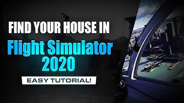 ✈  FIND YOUR HOUSE IN FLIGHT SIMULATOR 2020! EASY TUTORIAL! ✈