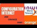 Configuration Internet IAM / INWI / ORANGE