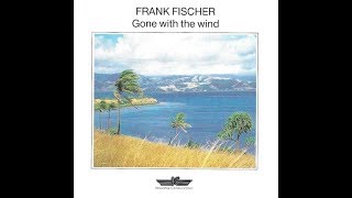 Frank Fischer 'Gone With The Wind' (1989) full album