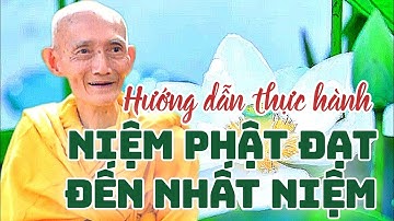 HƯỚNG DẪN NIỆM PHẬT ĐẠT ĐẾN NHẤT NIỆM - HT THÍCH GIÁC KHANG