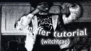 : HOW TO SNUFFER (WITCHTRAP TUTORIAL)