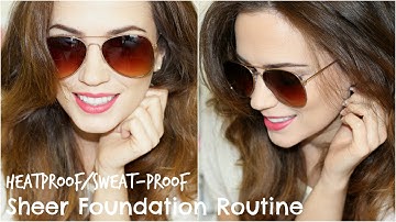 Heatproof/Sweat-proof Foundation Routine | Sheer Coverage