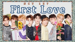 NCT 127 - 'First Love' Lyrics【Eng/Rom/Jpn】