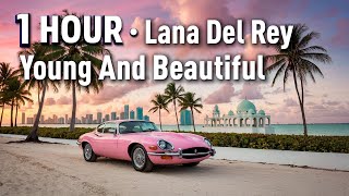 Download Lagu 1 HOUR | Lana Del Rey · Young And Beautiful MP3 Download Lagu 1 HOUR | Lana Del Rey · Young And Beautiful MP3