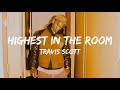 Travis Scott -  HIGHEST IN THE ROOM ( Lyrics)