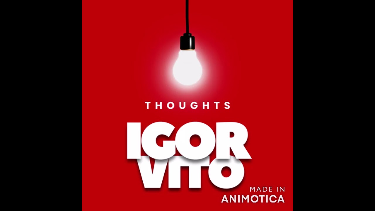 在 YouTube 上觀看「iGOR, Vito - Thoughts」