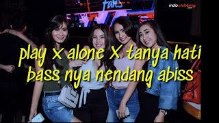 DJ TANYA HATI X PLAYxALONE | jungle dutch 2020 | SUPER TINGGI