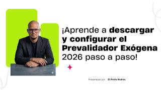 ¡Aprende a descargar y configurar el Prevalidador Exógena 2026 paso a paso!