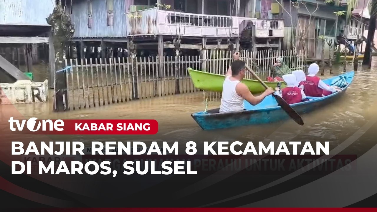 Diguyur Hujan Deras, 8 Kecamatan Maros Terendam Banjir | Kabar Siang
