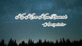 [Lirik] Amigdala - Ku Kira Kau Rumah - Lirik Lagu Indonesia
