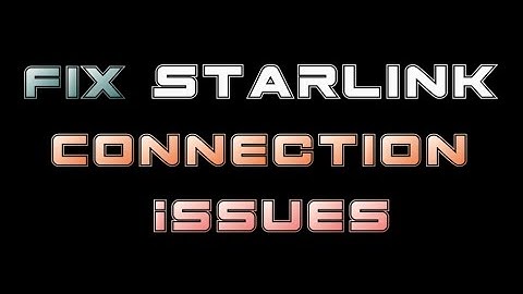 Fix Starlink Connection Issues: No Internet, not connecting or not working