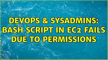 DevOps & SysAdmins: Bash script in EC2 fails due to permissions (2 Solutions!!)