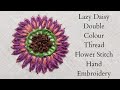 Lazy Daisy Double Colour Thread Flower Stitch Hand Embroidery | Art &amp; Craft