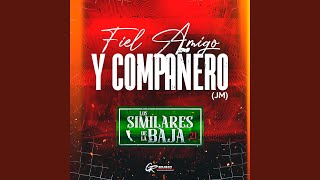 Video thumbnail of "Los Similares de la Baja - Fiel Amigo y Compañero (JM)"