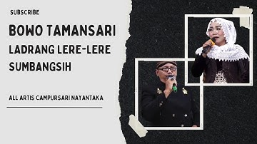 BOWO TAMAN SARI ||  LADRANG LERE-LERE SUMBANGSIH || ALL ARTIS CAMPURSARI NAYANTAKA WONOGIRI
