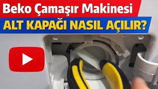 Beko çamaşır makinesi alt kapağı nasıl açılır ? 