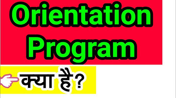 orientation programme in college, orientation class, orientation meaning in hindi, orientation