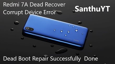 Redmi 7A Dead Recover | Corrupt Device Error | Dead Boot Repair Successfully  Done | SanthuYT