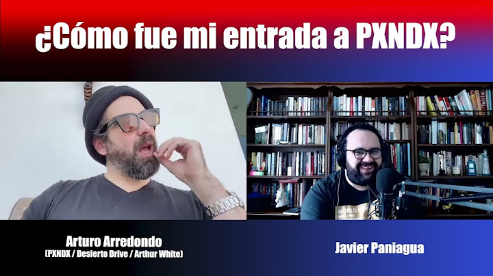 ¿Cómo fue mi entrada a PXNDX? | Charla con Arturo Arredondo (PXNDX)