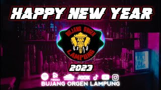 HAPPY NEW YEAR SELAMAT TAHUN BARU 2023 || BUJANG ORGEN LAMPUNG 2023