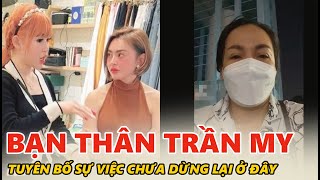 Bạn thân Trần My khẳng định 