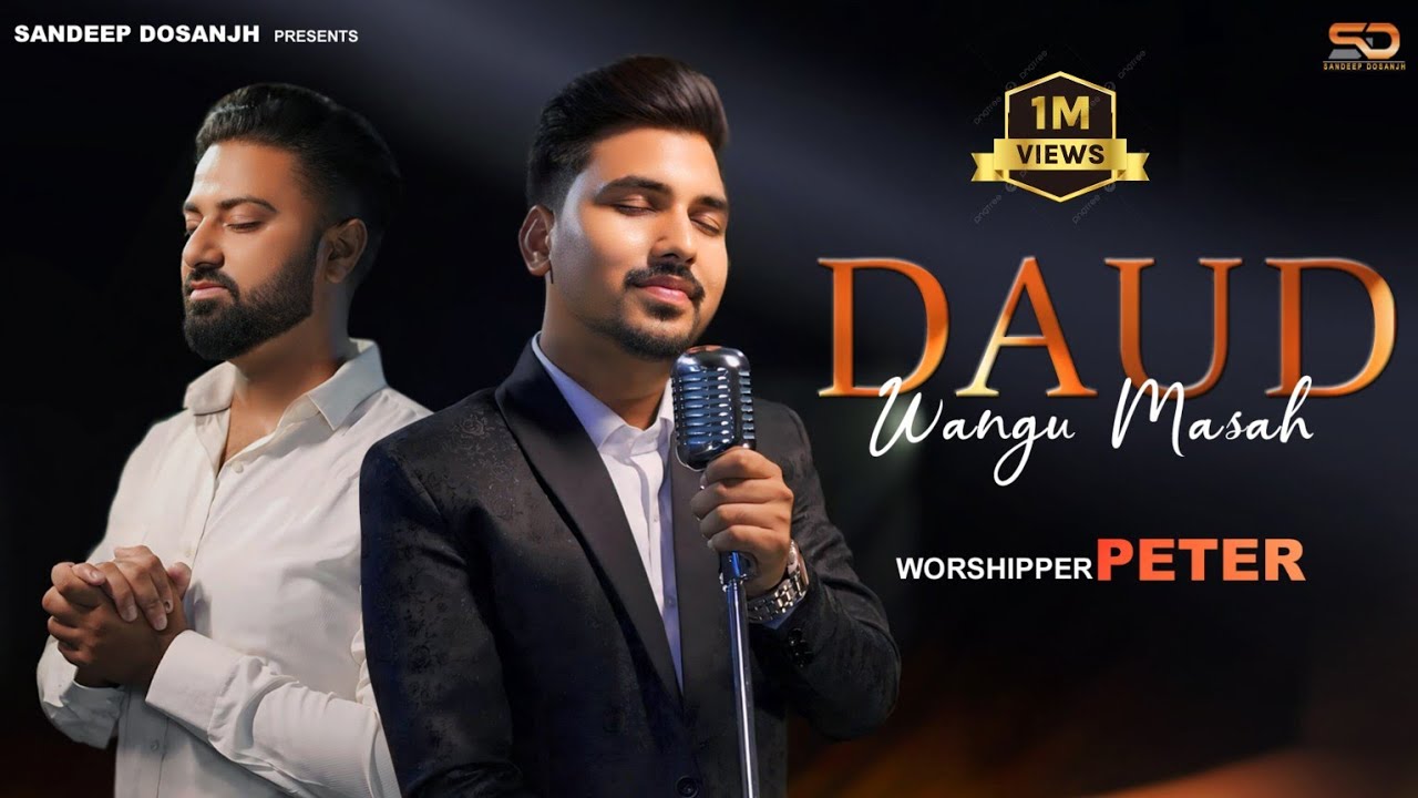 DAUD WANGU MASAH | WORSHIPER PETER | SANDEEP DOSANJH | ASHISH TALIB| DINESH DK | NEW MASIH SONG 2024