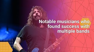 Notable musicians who found success with multiple bands