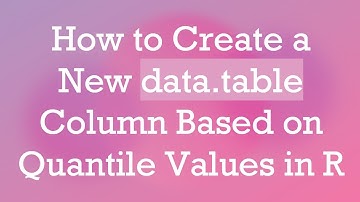 How to Create a New data.table Column Based on Quantile Values in R