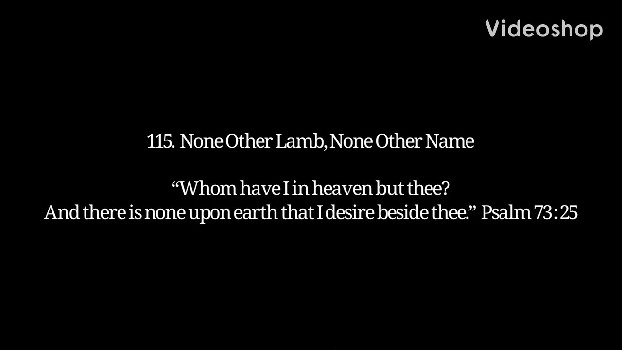 115 None Other Lamb None Other Name The Lord Jesus Christ The Only