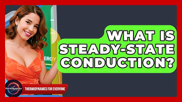 What Is Steady-state Conduction? - Thermodynamics For Everyone